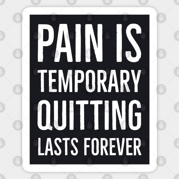 Pain Is Temporary Quitting Lasts Forever Sticker by Suzhi Q